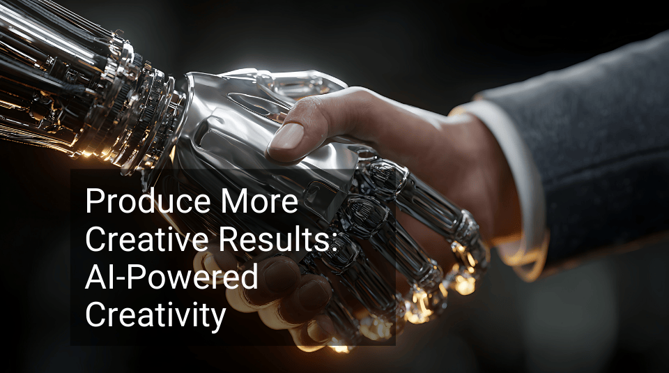 Produce More Creative Results AI-Powered Creativity.png
